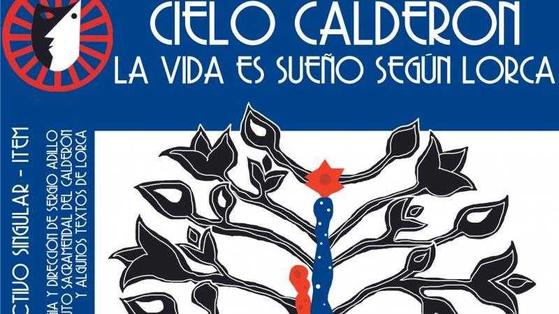 Cartel de 16/06/2023 - CIELO CALDERÓN O LA VIDA ES SUEÑÓ SEGÚN LORCA - 20:00 H.