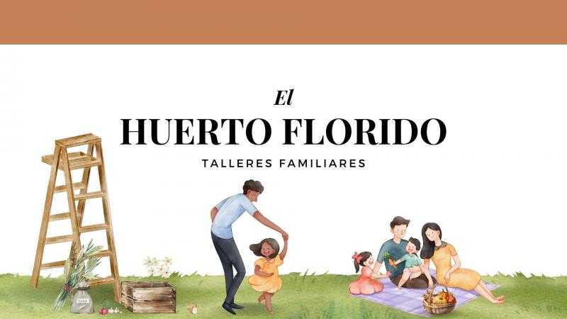 TALLER PARA FAMILIAS: EL HUERTO FLORIDO
