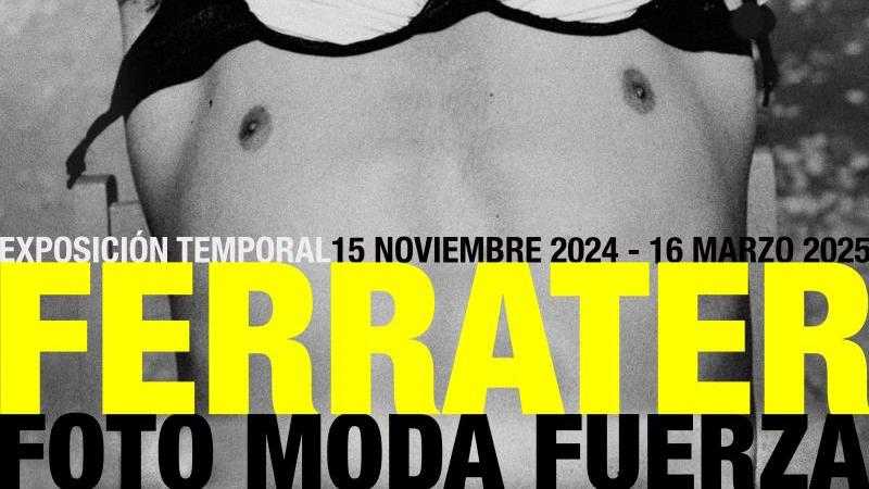 FERRATER.FOTO.MODA.FUERZA. ENTRADA GRUPOS +8