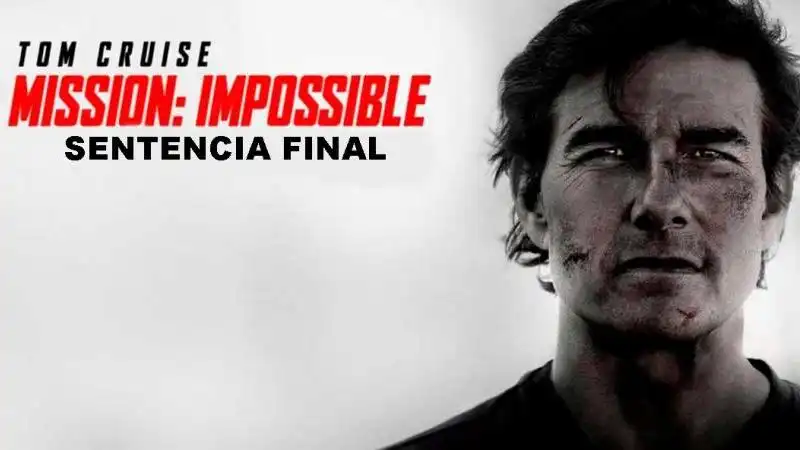 MISIÓN IMPOSIBLE: SENTENCIA FINAL