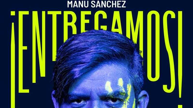 MANU SÁNCHEZ - ENTREGAMOS