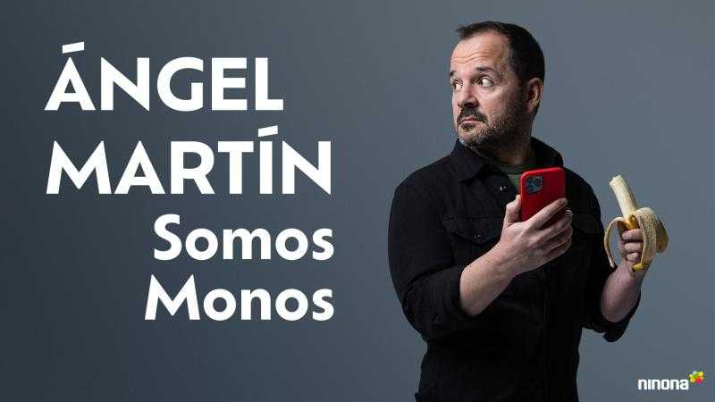 ANGEL MARTÍN, SOMOS MONOS