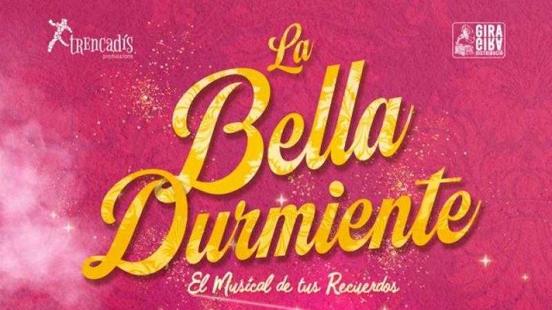 LA BELLA DURMIENTE, EL MUSICAL DE TUS RECUERDOS