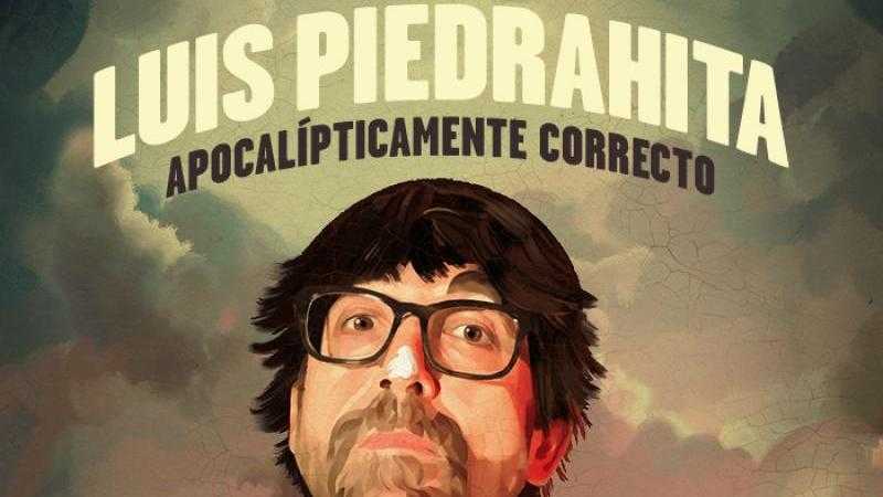 LUIS PIEDRAHITA - APOCALÍPTICAMENTE CORRECTO