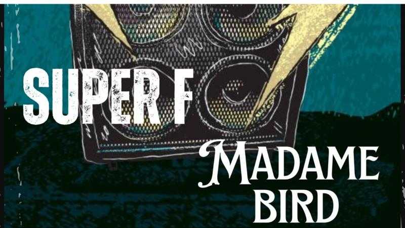 MADAME BIRD e SUPER F