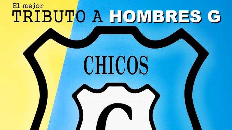 CHICOS G – “Tributo a Hombres G