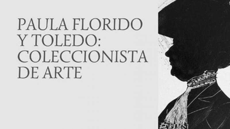 Visita temática: Paula Florido y Toledo: Coleccionista de arte   