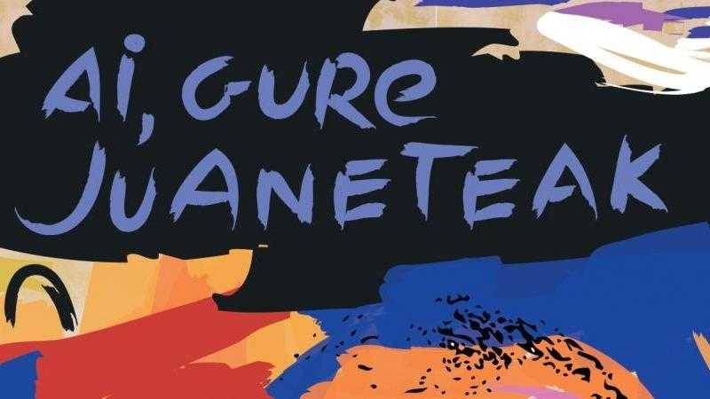 AI, GURE JUANETEAK !