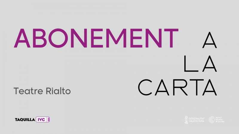 ABONAMENT A LA CARTA TEATRO RIALTO 6 ESPECTACULOS