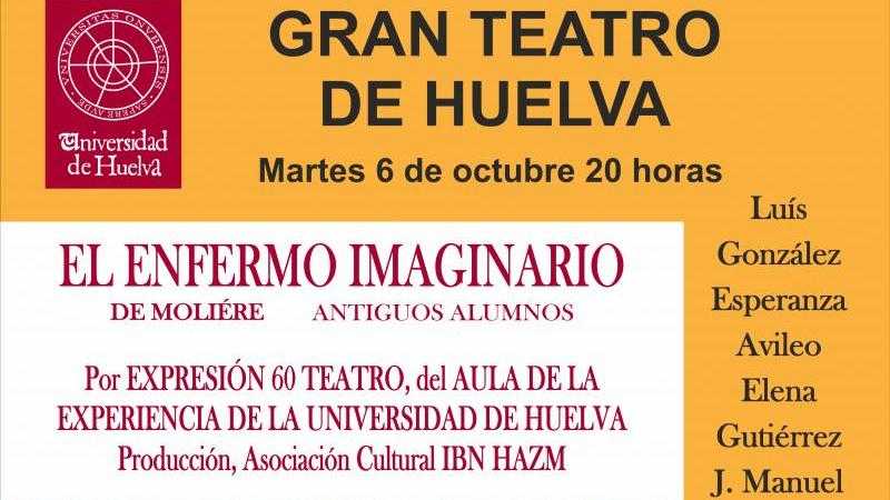 EXPRESIÓN 60 TEATRO - AULA DE LA EXPERIENCIA DE LA UNIVERSIDAD DE HUELVA presenta EL ENFERMO IMAGINARIO