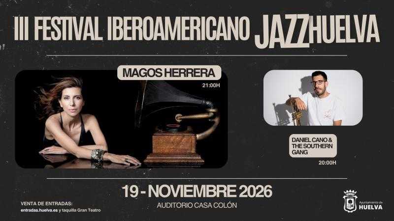 III FESTIVAL IBEROAMERICANO JAZZHUELVA - MAGOS HERRERA  + DANIEL CANO & THE SOUTHERN GANG