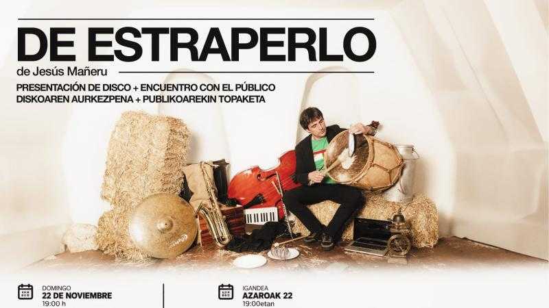 CONCIERTO+ENCUENTRO CON EL PÚBLICO: DE ESTRAPERLO DE JESÚS MAÑERU