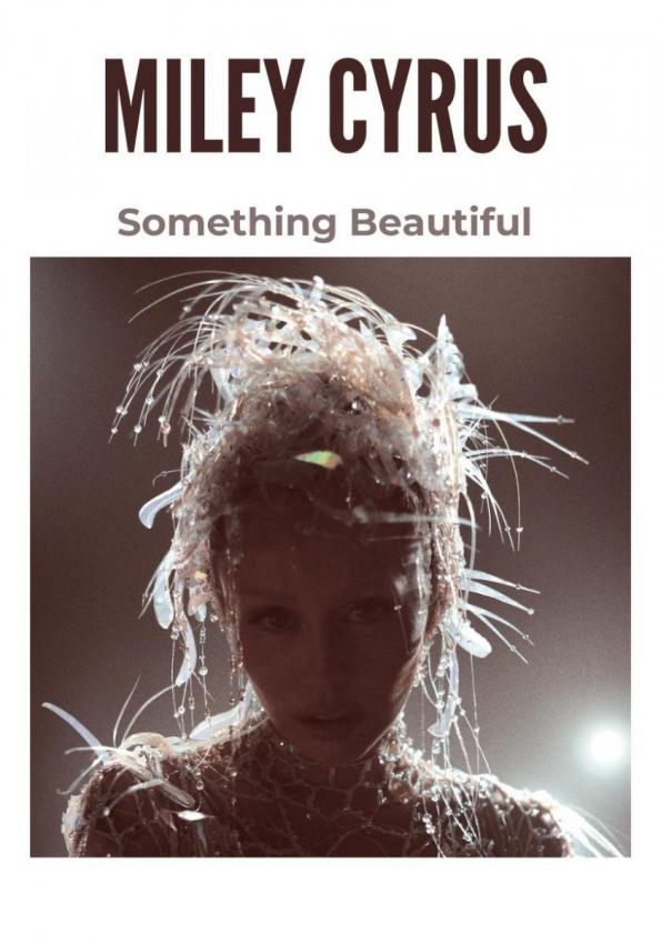 Miley Cyrus: Something Beautiful