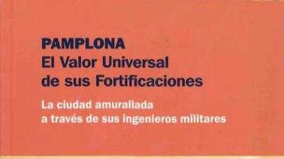 Pamplona, El Valor Universal de sus Fortificaciones