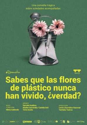 SABES QUE LAS FLORES DE PLÁSTICO NUNCA HAN VIVIDO ¿VERDAD?