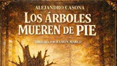 LOS ÁRBOLES MUEREN DE PIE (TEATRO EN PRIMAVERA)